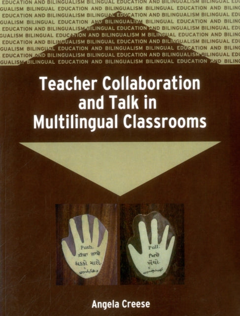 Book cover of: Teacher Collaboration and Talk in Multilingual Classrooms. By: Angela Creese