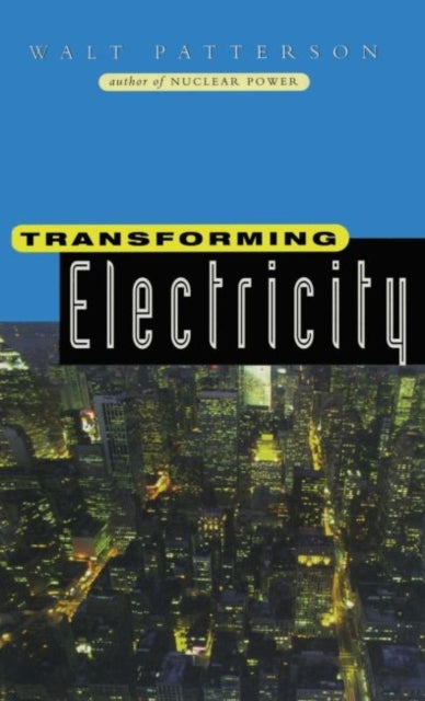 Book cover of: Transforming Electricity. By: Walt Patterson