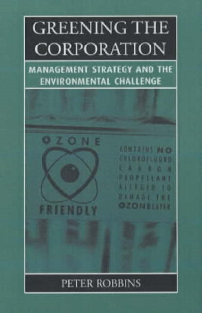 Book cover of: Greening the Corporation. By: Peter Thayer Robbins