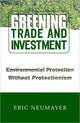 Book cover of: Greening Trade and Investment. By: Eric Neumayer