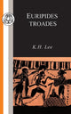 Book cover of: Euripides: Troades. By: K.H. Lee