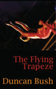Book cover of: Flying Trapeze. By: Duncan Bush