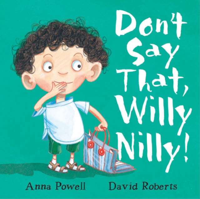 Book cover of: Don't Say That, Willy Nilly!. By: Anna Powell