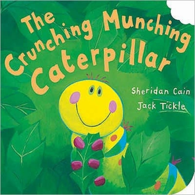 Book cover of: Crunching, Munching Caterpillar. By: Sheridan Cain