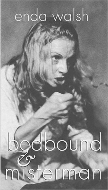 Book cover of: bedbound & misterman: two plays. By: Enda Walsh