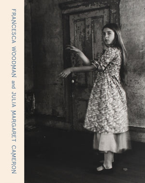 Francesca Woodman and Julia Margaret Cameron, Portraits to Dream In