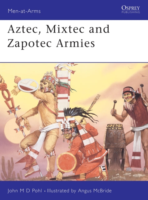 Book cover of: Aztec, Mixtec and Zapotec Armies