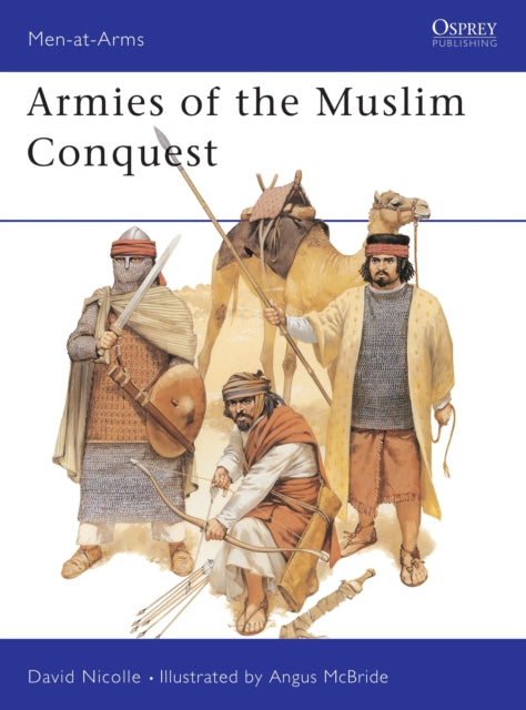 Book cover of: Armies of the Muslim Conquest. By: David Nicolle