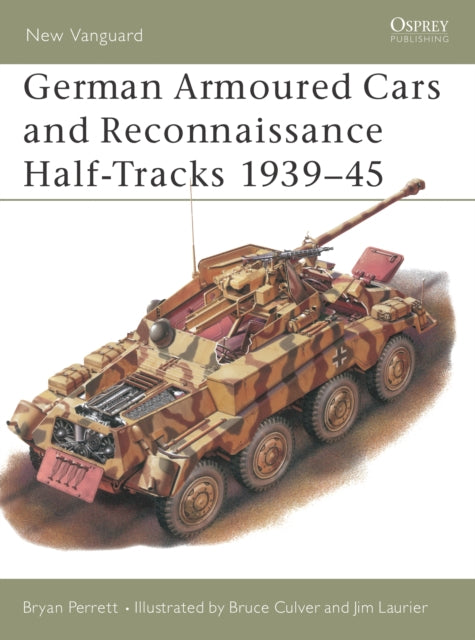 Book cover of: German Armoured Cars and Reconnaissance Half-Tracks 1939–45. By: Bryan Perrett