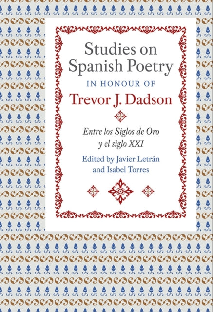 Book cover of: Studies on Spanish Poetry in Honour of Trevor J. Dadson. By: Javier Letrán