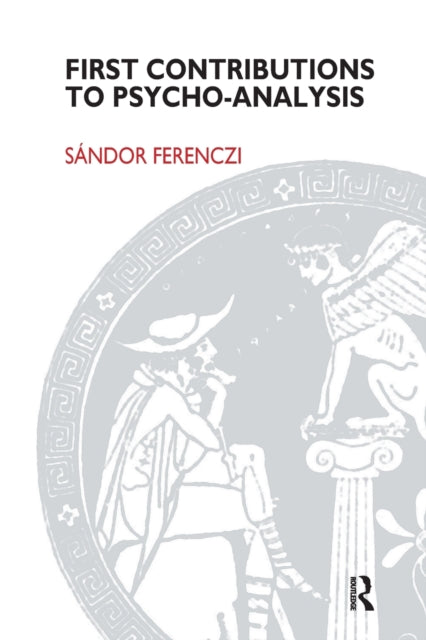 Book cover of: First Contributions to Psycho-analysis. By: Sándor Ferenczi