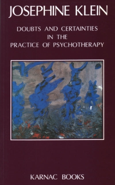Book cover of: Doubts and Certainties in the Practice of Psychotherapy. By: Josephine Klein