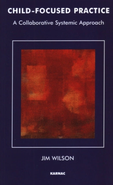 Book cover of: Child-Focused Practice. By: Jim Wilson