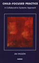 Book cover of: Child-Focused Practice. By: Jim Wilson