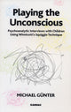 Book cover of: Playing the Unconscious. By: Michael Gunter