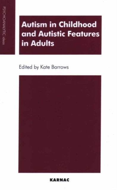 Book cover of: Autism in Childhood and Autistic Features in Adults. By: Kate Barrows