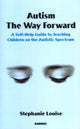 Book cover of: Autism, The Way Forward. By: Stephanie Louise