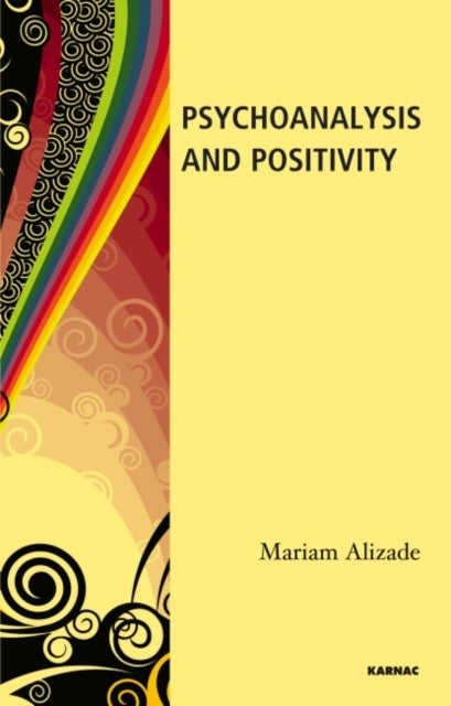 Book cover of: Psychoanalysis and Positivity. By: Alcira Mariam Alizade