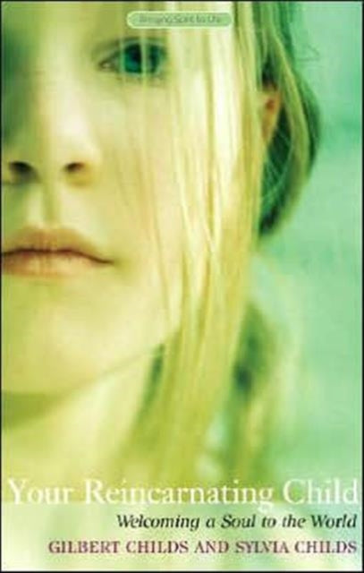 Book cover of: Your Reincarnating Child. By: Gilbert Childs