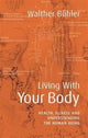 Book cover of: Living With Your Body. By: Walthur Buhler