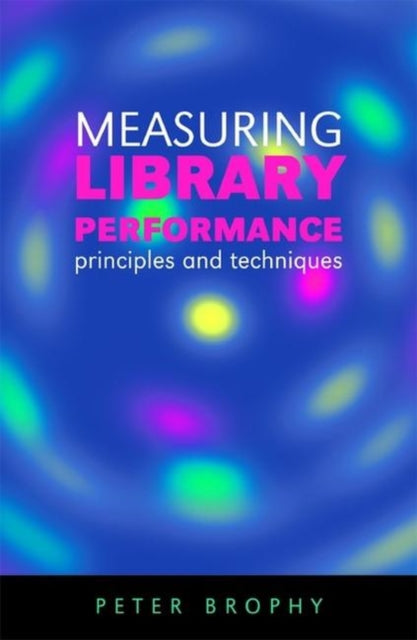 Book cover of: Measuring Library Performance. By: Peter Brophy