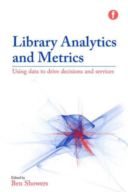Book cover of: Library Analytics and Metrics. By: Ben Showers