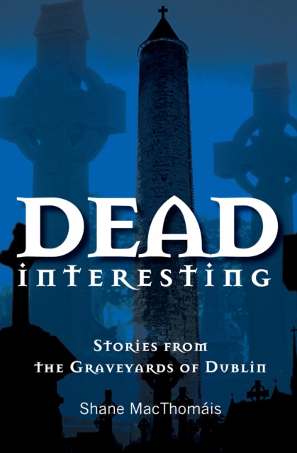 Book cover of: Dead Interesting. By: Shane MacThomáis