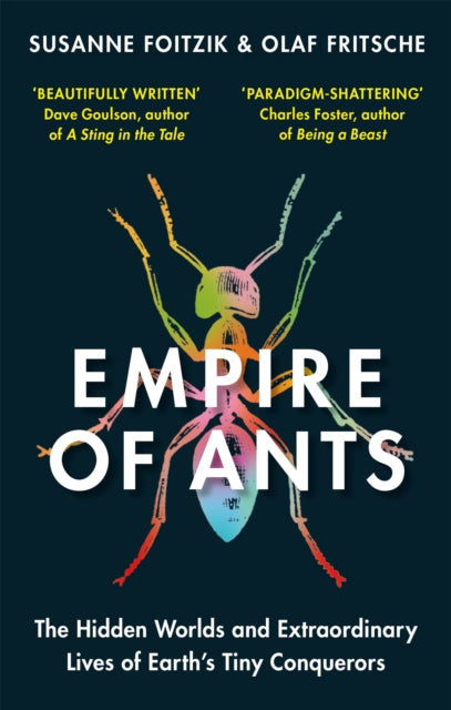 Empire of Ants, The hidden worlds and extraordinary lives of Earth's tiny conquerors 9781856754910 Olaf Fritsche