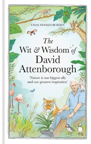 Wit and Wisdom of David Attenborough, A celebration of our favourite naturalist