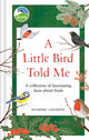 RSPB A Little Bird Told Me, A collection of fascinating facts about birds 9781856755375 RSPB
