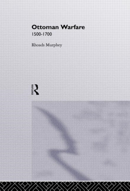 Book cover of: Ottoman Warfare, 1500-1700. By: Rhoads Murphey