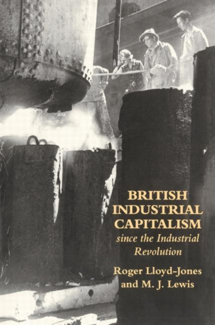Book cover of: British Industrial Capitalism Since The Industrial Revolution