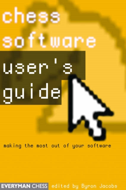 Book cover of: Chess Software: a User's Guide. By: Byron Jacobs