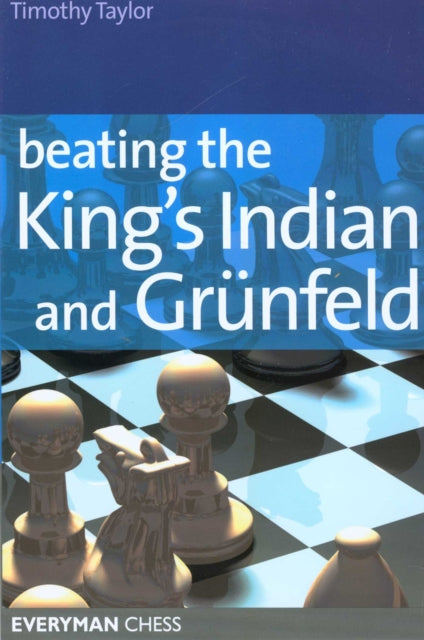 Book cover of: Beating the Kings Indian and Grunfeld. By: Timothy Taylor