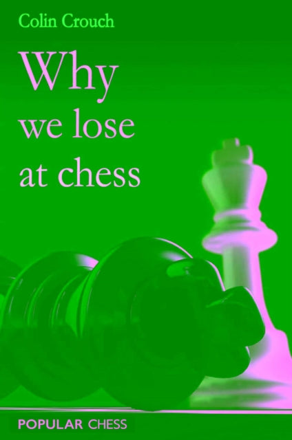 Book cover of: Why We Lose at Chess
