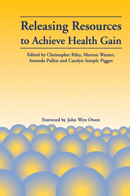 Book cover of: Releasing Resources to Achieve Health Gain. By: Christopher Riley