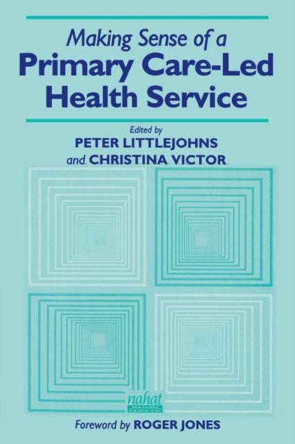 Book cover of: Making Sense of a Primary Care-Led Health Service