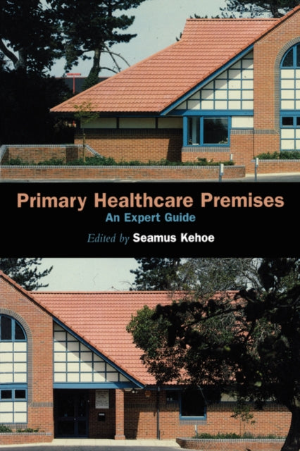 Book cover of: Primary Healthcare Premises. By: Seamus Kehoe