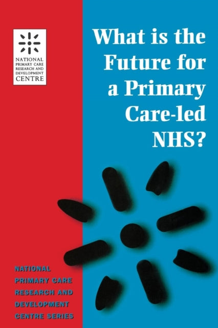 Book cover of: What is the Future for a Primary Care-Led NHS?