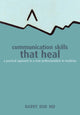 Book cover of: Communication Skills That Heal. By: Barry Bub MD