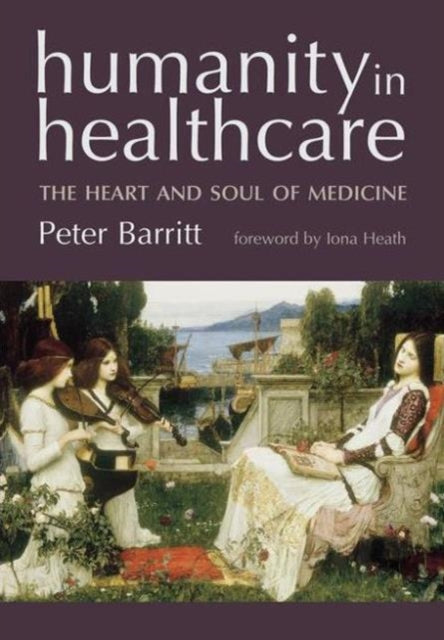 Book cover of: Humanity in Healthcare. By: Peter Barritt