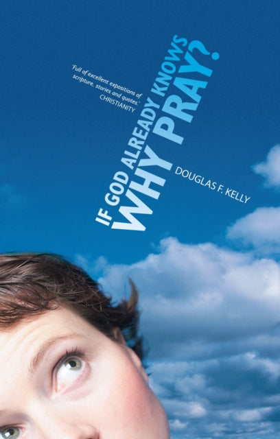 Book cover of: If God Already Knows Why Pray?. By: D. Kelly