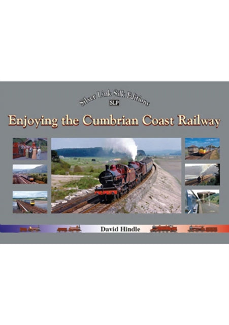 Book cover of: Enjoying the Cumbrian Coast Railway (Silver Link Silk Editions). By: David Hindle