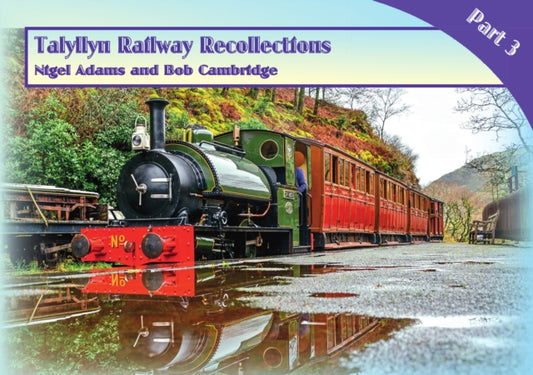 Book cover of: Talyllyn Railway Recollections Part 3. By: Nigel Adams