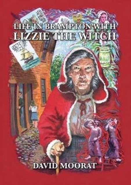 Book cover of: Life in Brampton with Lizzie the Witch. By: David Moorat