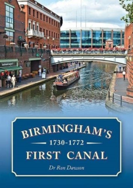 Book cover of: Birmingham's First Canal 1730-1772. By: R.L. Dawson
