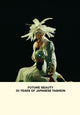 Book cover of: Future Beauty: 30 Years of Japanese Fashion. By: Akiko Fukai