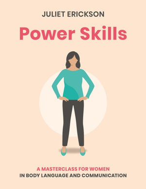 Power Skills, A masterclass for women in body language and communication