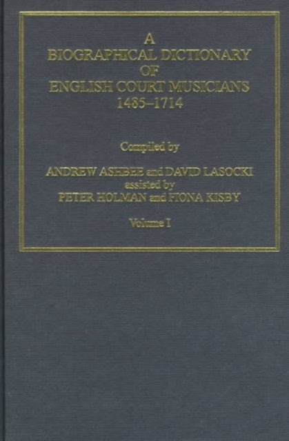 Book cover of: Biographical Dictionary of English Court Musicians, 1485–1714, Volumes I and II