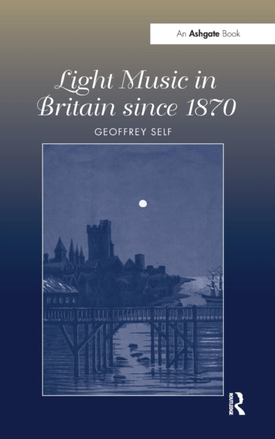 Light Music in Britain since 1870: A Survey